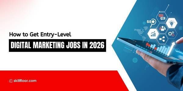 How to Get Entry-Level Digital Marketing Jobs in 2026