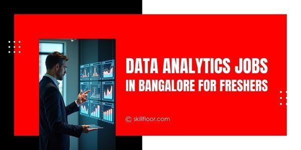 Data Analytics Jobs in Bangalore for Freshers