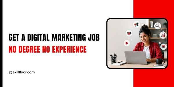 Entry-Level Digital Marketing Jobs You Can Land Without Experience
