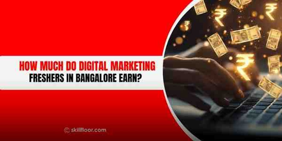 Digital Marketing Fresher Salary in Bangalore: Truth Revealed