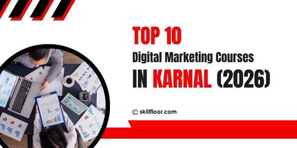 Top 10 Digital Marketing Courses in Karnal (2026): Comparison Guide