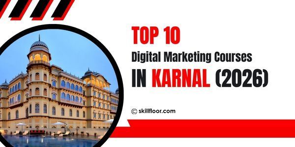 Top 10 Digital Marketing Courses in Karnal (2026): Comparison Guide