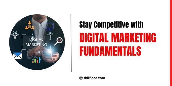 Digital Marketing Fundamentals: A Comprehensive Guide