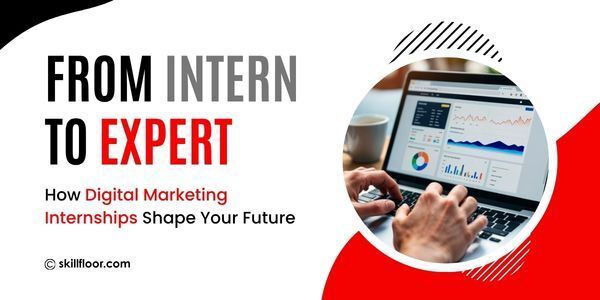 How Internship in Digital Marketing Can Boost Your Career