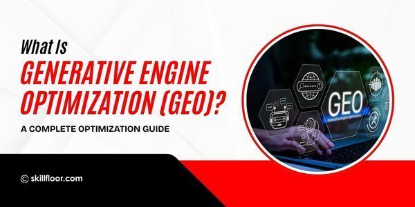 What Is Generative Engine Optimization (GEO)? A Complete Optimization Guide