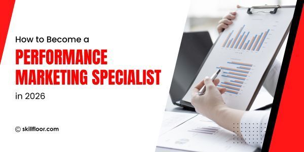How to Become a Performance Marketing Specialist in 2026