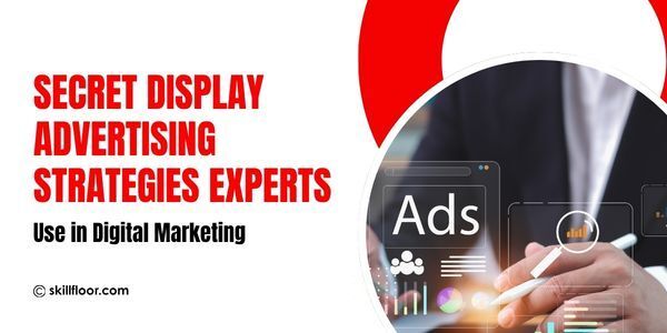 Display Advertising in Digital Marketing: The Complete Guide for Beginners (2026)