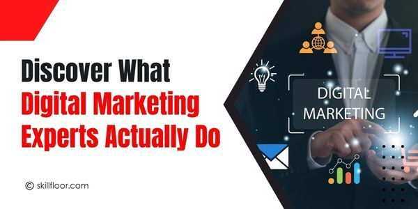 What Does a Digital Marketing Expert Do? Roles, Skills & Duties