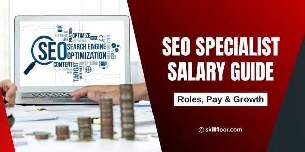SEO Specialist Salary Guide: Roles, Pay & Growth