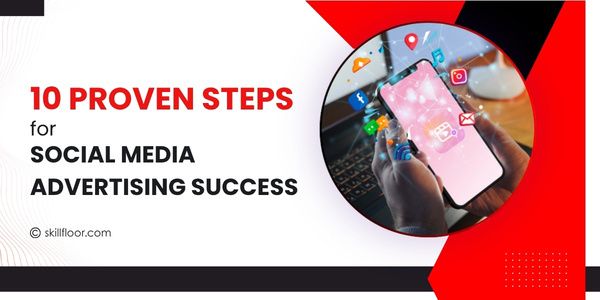 Step-by-Step Guide to Social Media Advertising