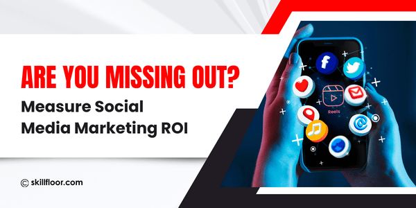 How to Measure Social Media Marketing ROI