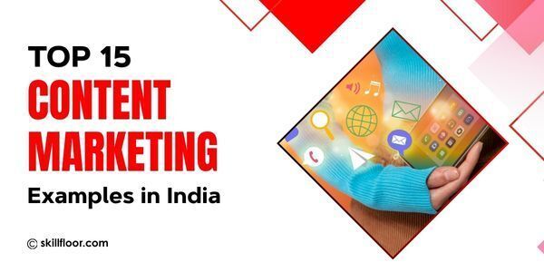 Top 15 Content Marketing Examples in India