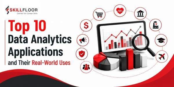Top 10 Data Analytics Applications and Their Real-World Uses