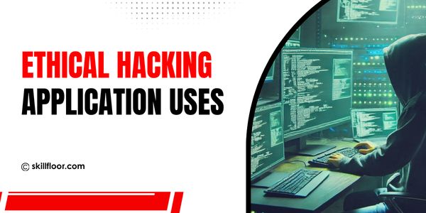 Ethical Hacking Application Uses 