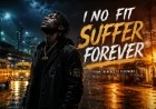 I No Fit Suffer Forever - Afronova