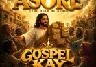 ASORE(the doer of Good )_ Gospel Kay