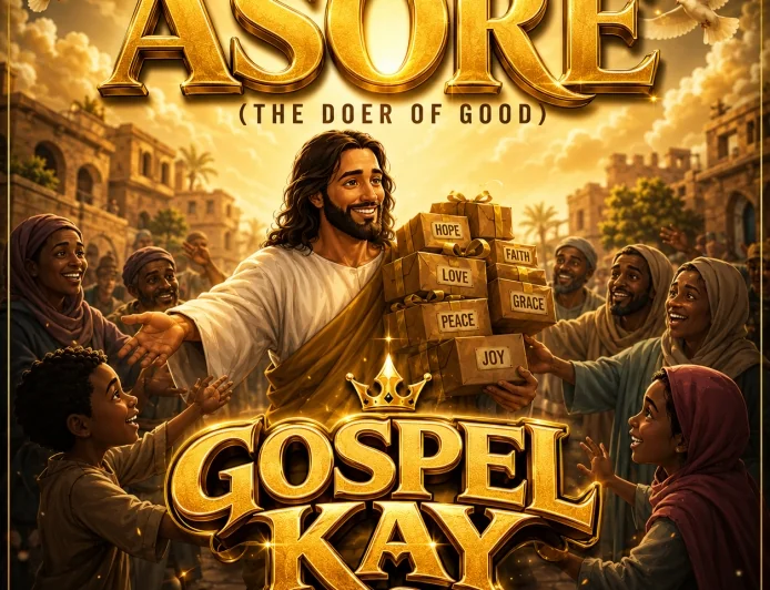 ASORE(the doer of Good )_ Gospel Kay