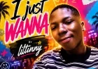 I JUST WANNA - LILTINNY