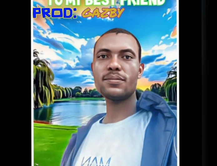 TO MY BEST FRIEND BY Em sure ft GAZBY