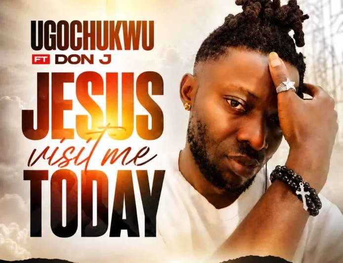 Jesus Visit Me Today - Ugochukwu (feat. Don J)