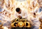 Gospel Kay - living God