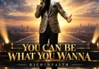 Richinfaith - You Can Be What You Wanna