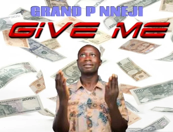Give Me - Grand P Nneji