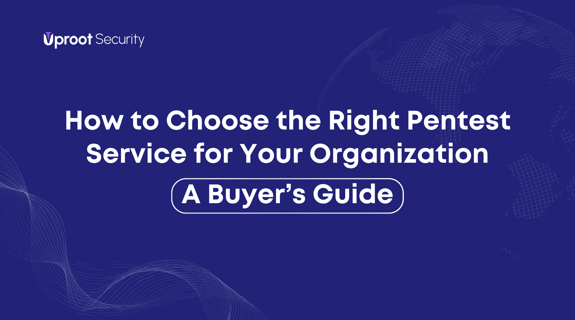 How to Choose the Right Pentest Service for Your Organization: A Buyer’s Guide featured image