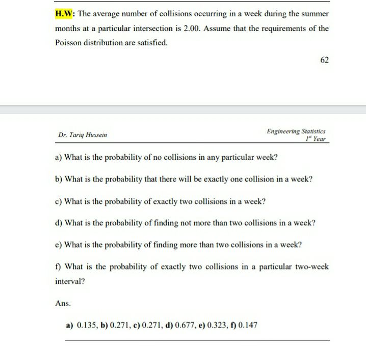 H.W: The average number of collisions occurring in a week during the summer<br>months at a particular intersection is 2.00. Assume that the requirements of the<br>Poisson distribution are satisfied.<br>62<br>Engineering Statistics<br>1