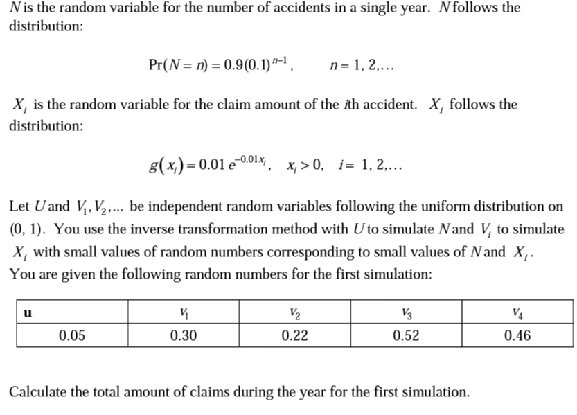 Nis the random variable for the number of accidents in a single year. Nfollows the<br>distribution:<br>Pr(N= n) = 0.9(0.1)