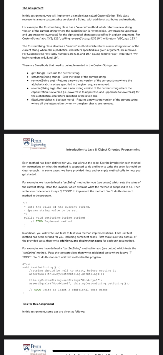 The Assignment<br>In this assignment, you will implement a simple class called CustomString. This class<br>represents a more customizable version of a String, with additional attributes and methods.<br>For example, the CustomString class has a 