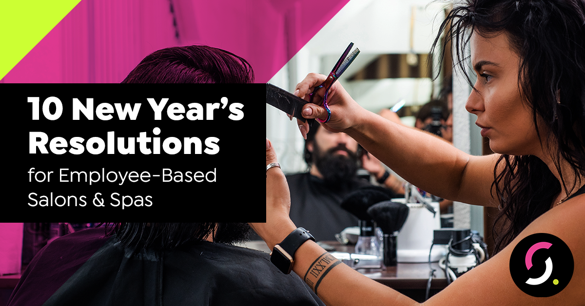 10 New Year’s Resolutions for Employee-Based Salons & Spas