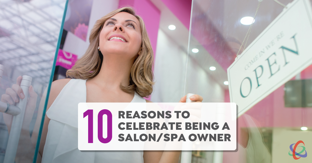 10 Reasons to Celebrate Being a Salon/Spa Owner