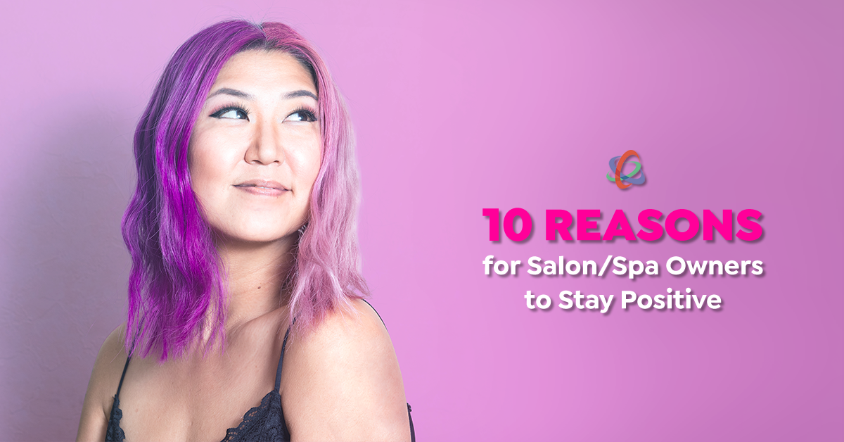 10 Reasons for Salon/Spa Owners to Stay Positive