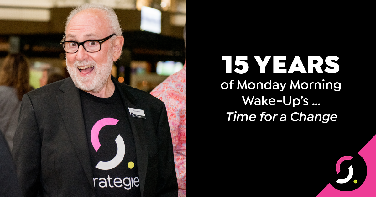 15 Years of Monday Morning Wake-Up’s … Time for a Change