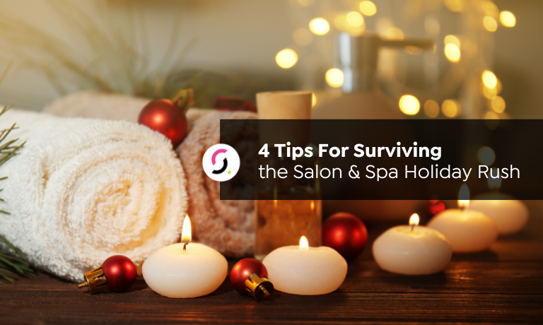 4 Tips For Surviving The Salon & Spa Holiday Rush
