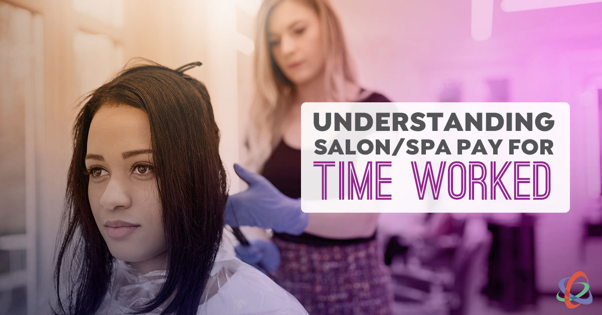 Understanding Salon & Spa Pay for Time Worked