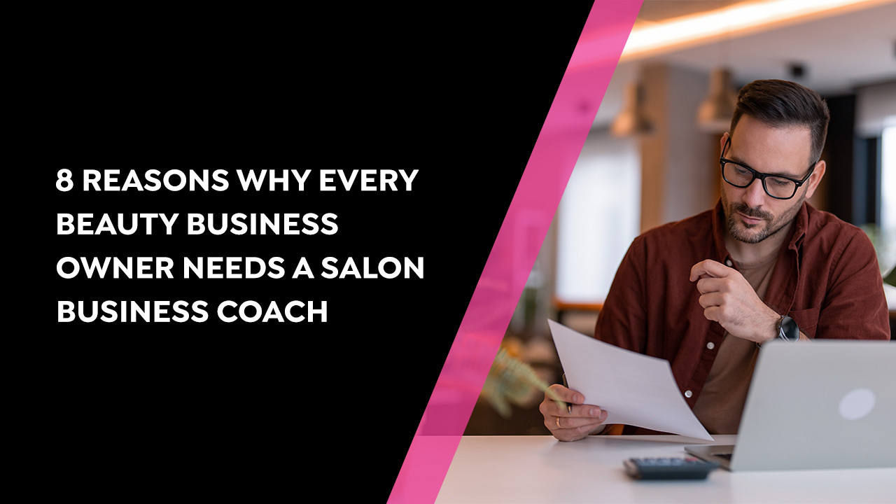 8 Reasons Why Every Beauty Business Owner Needs a Salon Business Coach