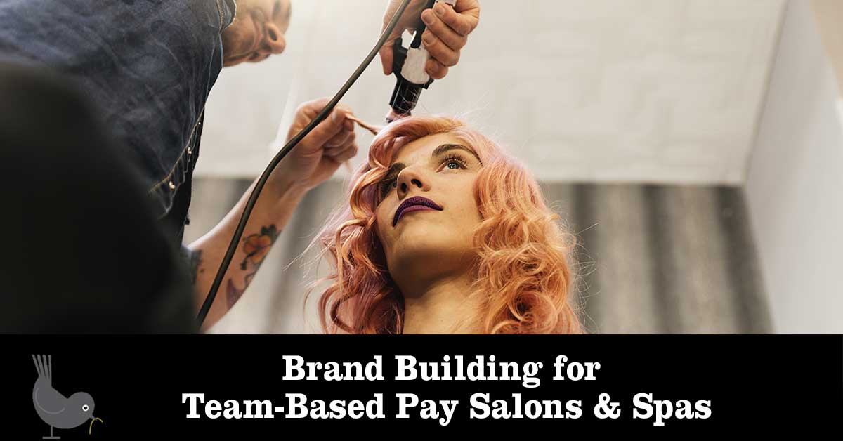 Brand Building for Team-Based Pay Salons & Spas