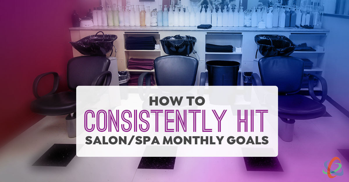 How to Consistently Hit Salon & Spa Monthly Goals