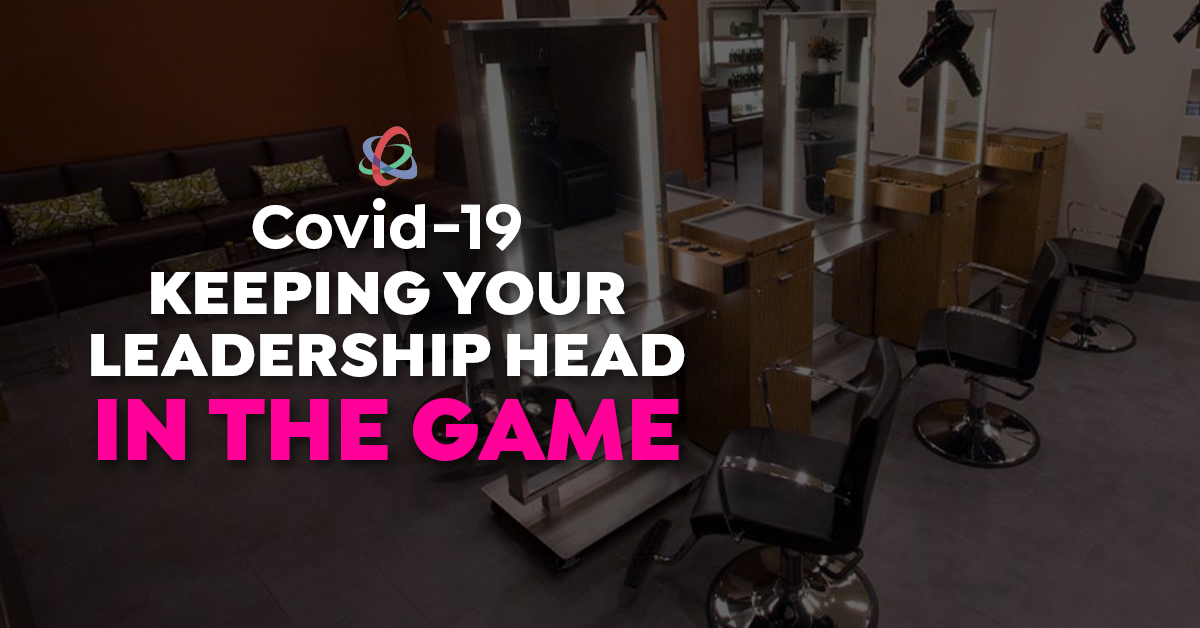 COVID-19: Keeping Your Leadership Head in the Game