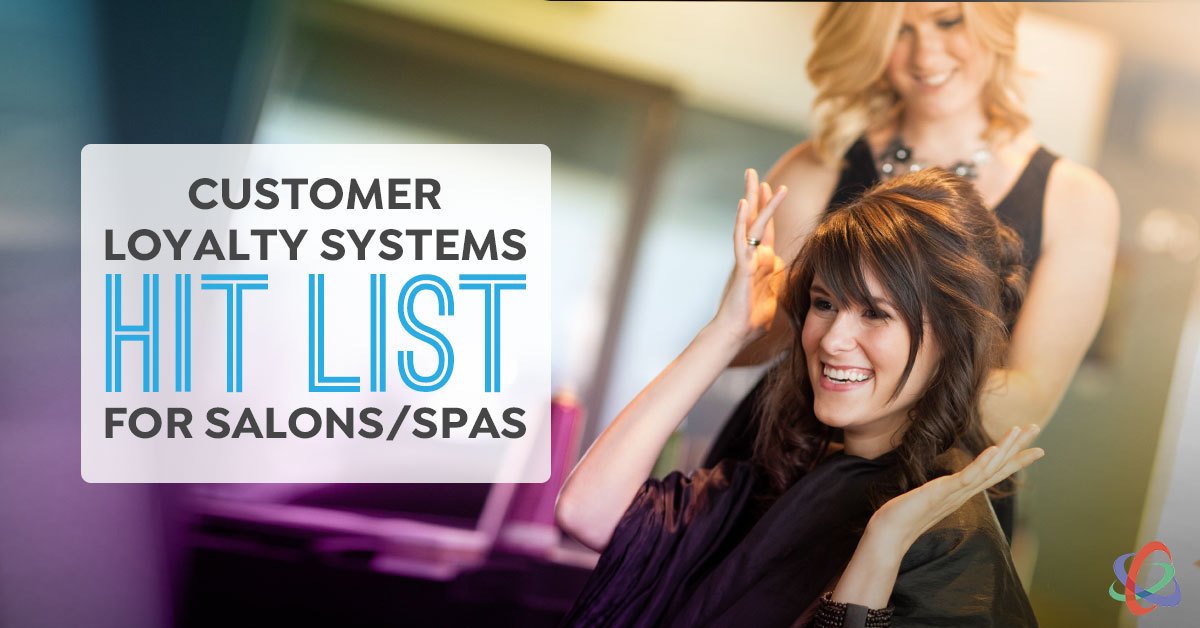 Customer Loyalty Systems Hit List for Salons & Spas