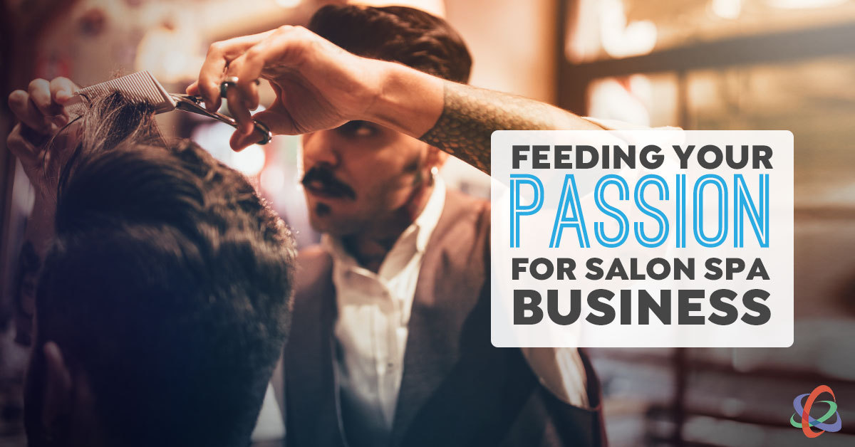 Feeding Your Passion for Salon & Spa Business