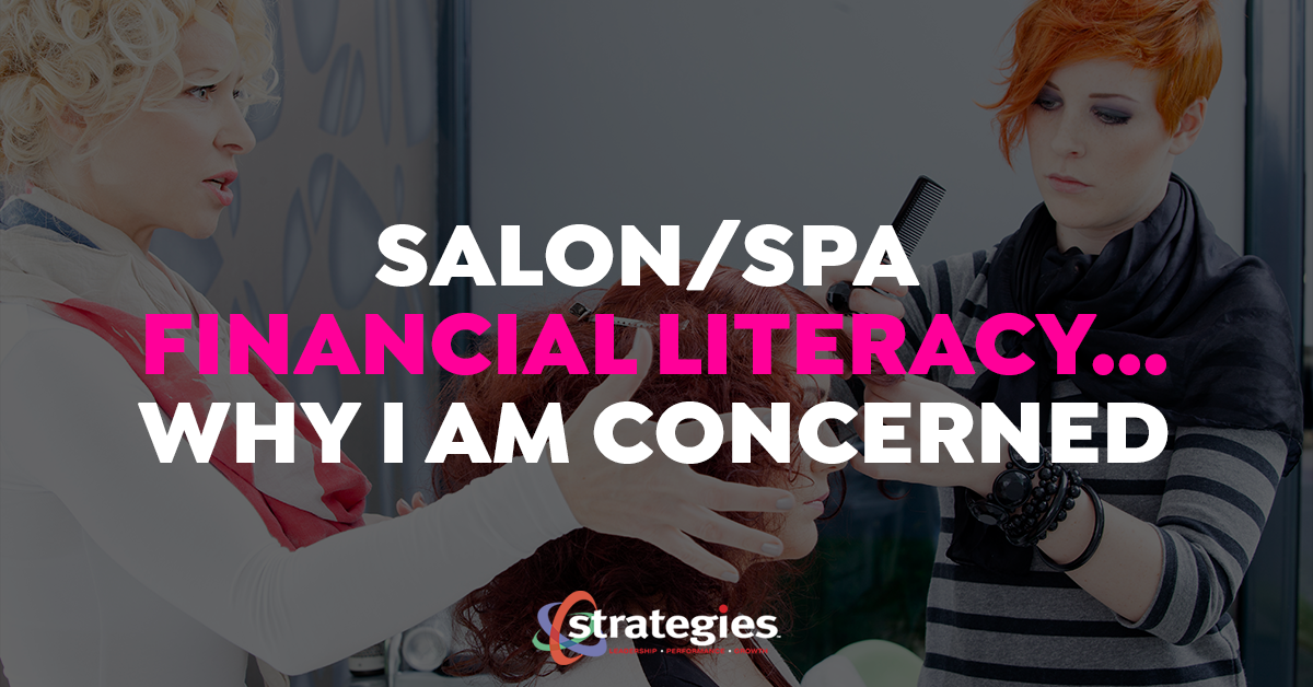 Salon/Spa Financial Literacy: Why I Am Concerned