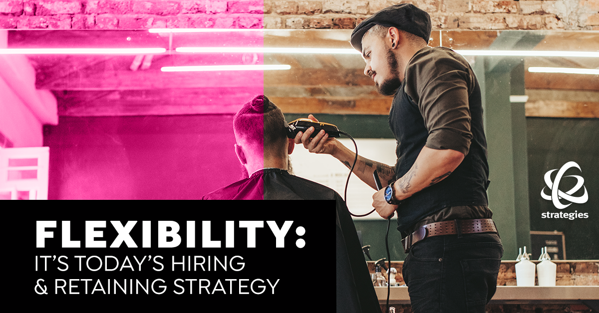 Flexibility: It’s Today’s Salon/Spa Hiring & Retaining Strategy