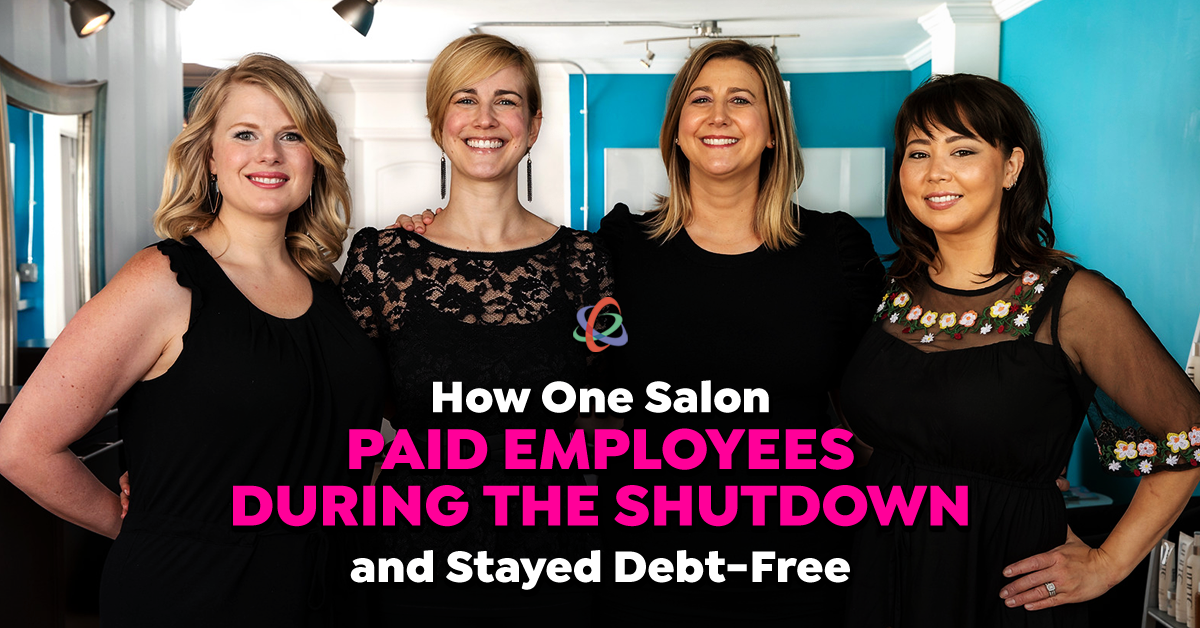 How One Salon Paid Employees During the Shutdown and Stayed Debt-Free