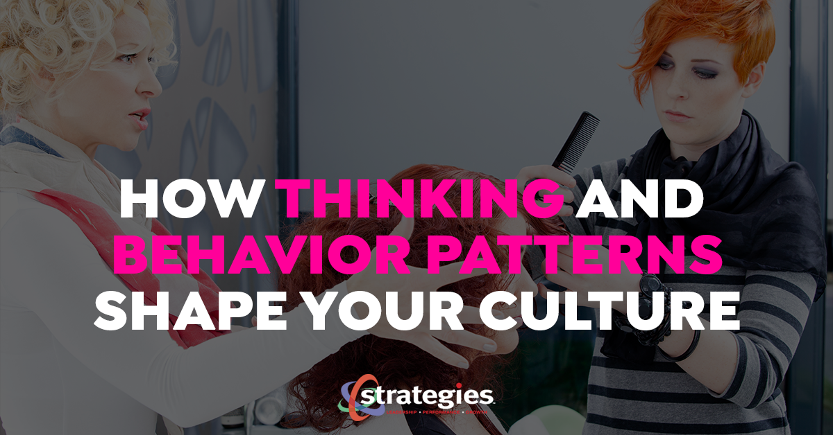 How Thinking & Behavior Patterns Shape Your Culture