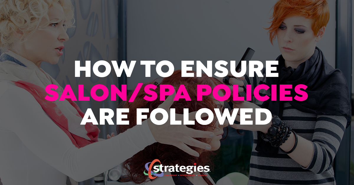 How to Ensure Salon/Spa Policies Are Followed