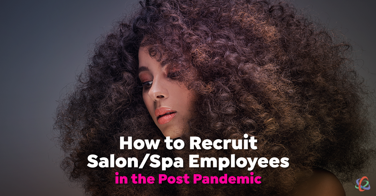 How to Recruit Salon/Spa Employees in the Post Pandemic