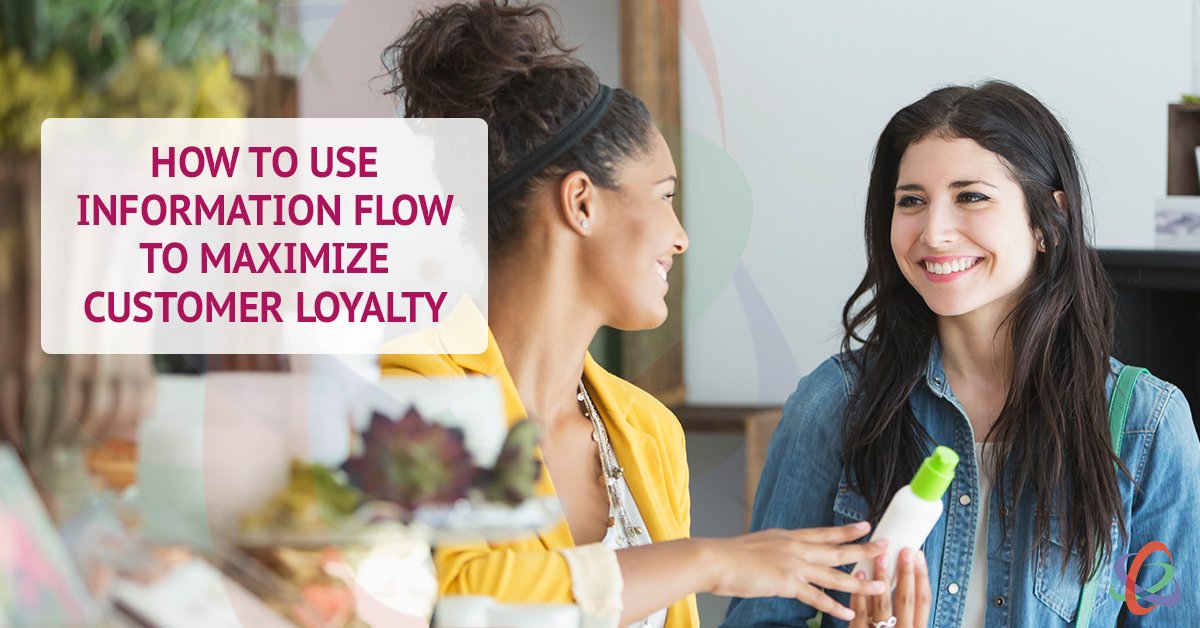 How to Use Information Flow to Maximize Customer Loyalty